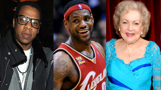 Jay-Z, LeBron James, Betty White Jay-Z, LeBron James, Betty White